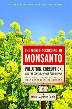 Couverture du produit · The World According to Monsanto: Pollution, Corruption, and the Control of the World's Food Supply