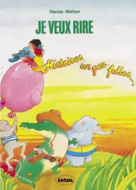 Couverture du produit · Je veux rire, CP. Histoires un peu folles