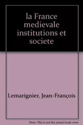 Couverture du produit · La France médiévale - Institutions et société