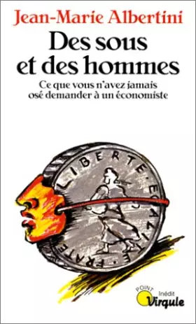 Couverture du produit · Des sous et des hommes. Ce que vous n'avez jamais osé demander à un économiste