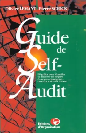 Couverture du produit · GUIDE DE SELF-AUDIT. 98 grilles pour identifier et maîtriser les risques dans son organisation... ou créer son audit neutre
