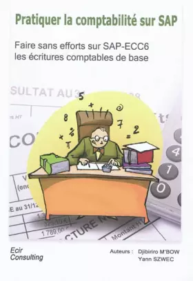 Couverture du produit · Pratiquer la comptabilité sur SAP: Faire sans effort les écritures comptables de base sur ECC6