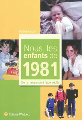 Couverture du produit · Nous, les enfants de 1981 : De la naissance à l'âge adulte