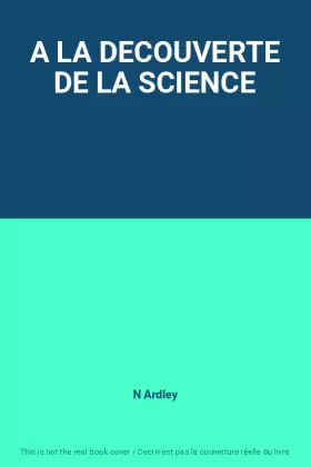 Couverture du produit · A LA DECOUVERTE DE LA SCIENCE