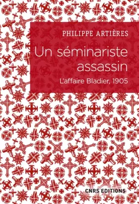 Couverture du produit · Un séminariste assassin - L'affaire Bladier, 1905