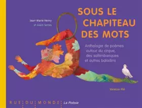Couverture du produit · Sous le chapiteau des mots : Anthologie de poèmes autour du cirque, des saltimbanques et autres baladins