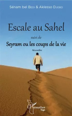 Couverture du produit · Escale au Sahel suivi de Seyram ou les coups de la vie: Nouvelles