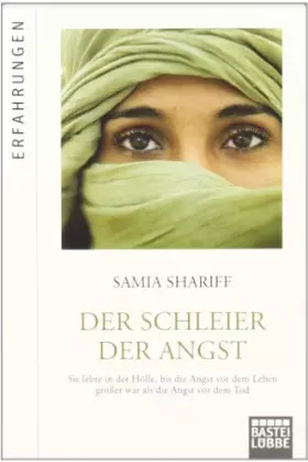 Couverture du produit · Der Schleier der Angst: Sie lebte in der Hölle bis die Angst vor dem Leben größer war als die Angst vor dem Tod. (Lübbe Sachbuc