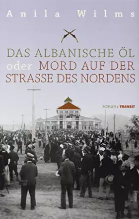 Couverture du produit · Das albanische Öl oder Mord auf der Straße des Nordens: Roman