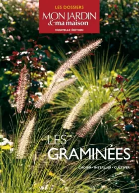 Couverture du produit · Les graminées : Choisir, Installer, cultiver