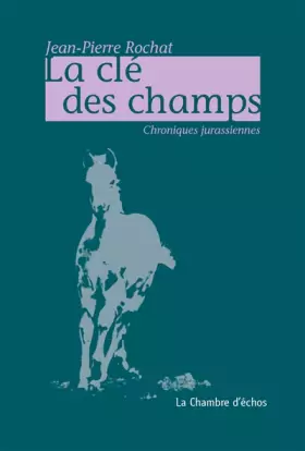 Couverture du produit · La clé des champs: Chroniques jurassiennes