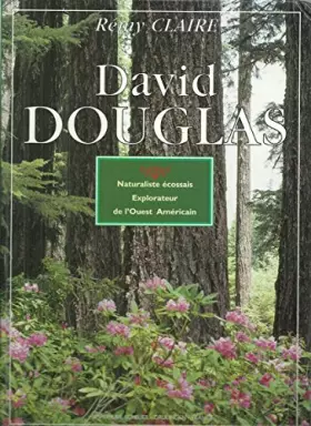 Couverture du produit · David Douglas, 1799-1834 : Naturaliste écossais, explorateur de l'Ouest américain