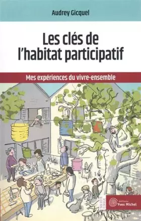 Couverture du produit · Les clés de l'habitat participatif: Mes expériences du vivre-ensemble