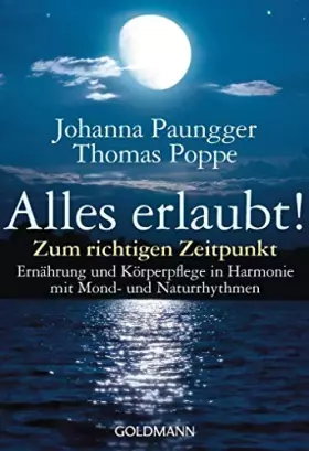 Couverture du produit · Alles erlaubt!: Zum richtigen Zeitpunkt - Ernährung und Körperpflege in Harmonie mit Mond- und Naturrhythmen
