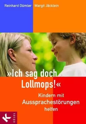 Couverture du produit · "Ich sag doch Lollmops!" - Kindern mit Aussprachestörungen helfen