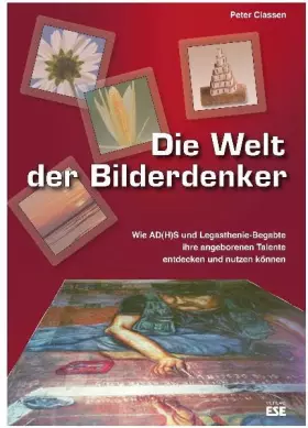 Couverture du produit · Die Welt der Bilderdenker: Wie AD(H)S und Legasthenie-Begabte ihre angeborenen Talente entdecken und nutzen können: Wie AD(H)S-