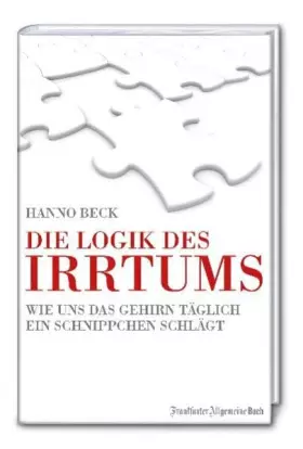 Couverture du produit · Die Logik des Irrtums: Wie uns das Gehirn täglich ein Schnippchen schlägt