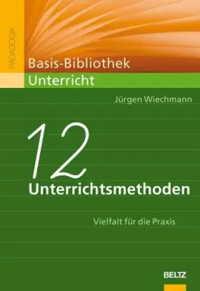 Couverture du produit · Zwölf Unterrichtsmethoden: Vielfalt für die Praxis (Basis-Bibliothek Unterricht)