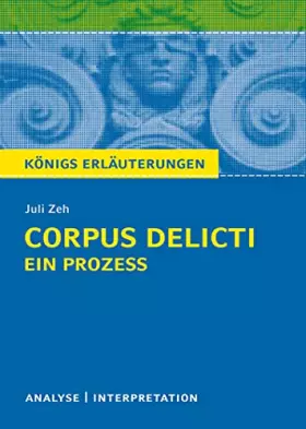 Couverture du produit · Corpus Delicti: Ein Prozess von Juli Zeh: Textanalyse und Interpretationshilfe mit ausführlicher Inhaltsangabe und Abituraufgab