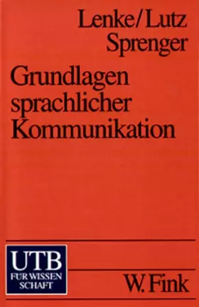 Couverture du produit · Grundlagen sprachlicher Kommunikation: Mensch, Welt, Handeln, Sprache, Computer (UTB S (Small-Format): Uni-Taschenbücher)