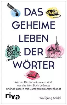 Couverture du produit · Das geheime Leben der Wörter: Warum Kirchenmäuse arm sind, was das Wort Buch bedeutet und wie Niesen mit Dämonen zusammenhängt