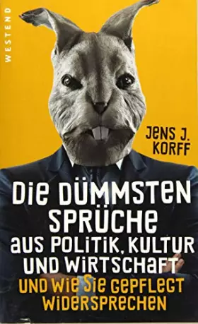 Couverture du produit · Die dümmsten Sprüche aus Politik, Kultur und Wirtschaft: und wie Sie gepflegt widersprechen