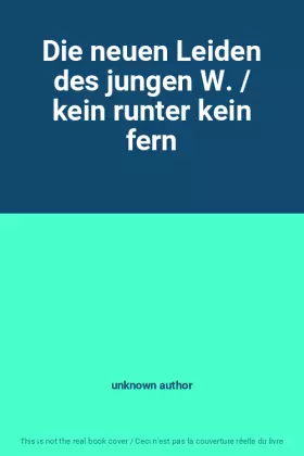 Couverture du produit · Die neuen Leiden des jungen W. / kein runter kein fern