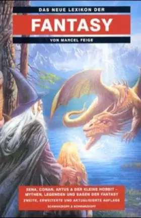 Couverture du produit · Das Neue Lexikon der Fantasy: Xena, Conan, Artus & der kleine Hobbit - Mythen, Legenden und Sagen der Fantasy