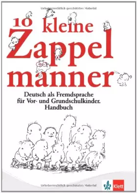 Couverture du produit · 10 kleine Zappelmänner. Deutsch als Fremdsprache für Vorschulkinder und Grundschulkinder. Handbuch.