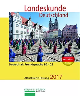 Couverture du produit · Landeskunde Deutschland - Aktualisierte Fassung 2017: Von der Wende bis heute / Landeskunde: Niveaustufen B2 bis C2. Von der We