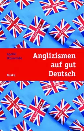 Couverture du produit · Anglizismen auf gut Deutsch: Ein Leitfaden zur Verwendung von Anglizismen in deutschen Texten