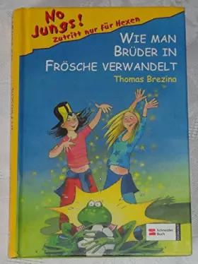 Couverture du produit · No Jungs! Zutritt nur für Hexen, Band 02: Wie man Brüder in Frösche verwandelt