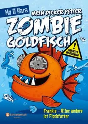 Couverture du produit · Mein dicker fetter Zombie-Goldfisch, Band 03: Frankie - Alles andere ist Fischfutter