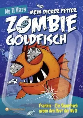 Couverture du produit · Mein dicker fetter Zombie-Goldfisch, Band 06: Frankie - Ein Superfisch gegen den Rest der Welt
