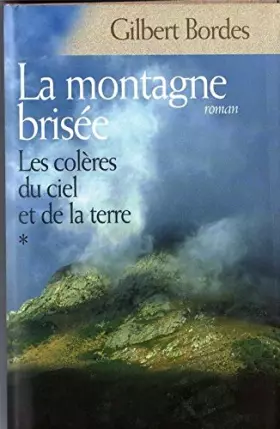 Couverture du produit · LES COLERES DU CIEL ET DE LA TERRE.TOME 1.LA MONTAGNE BRISEE.