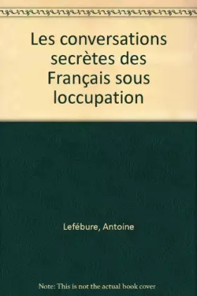 Couverture du produit · Conversations secrètes des Français sous l'occupation