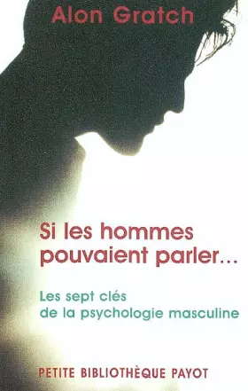 Couverture du produit · Si les hommes pouvaient parler... Les sept clés de la psychologie masculine