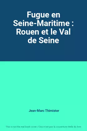 Couverture du produit · Fugue en Seine-Maritime : Rouen et le Val de Seine