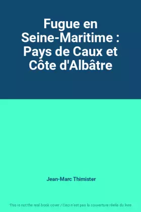 Couverture du produit · Fugue en Seine-Maritime : Pays de Caux et Côte d'Albâtre