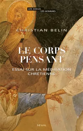 Couverture du produit · Le Corps pensant: Essai sur la méditation chrétienne