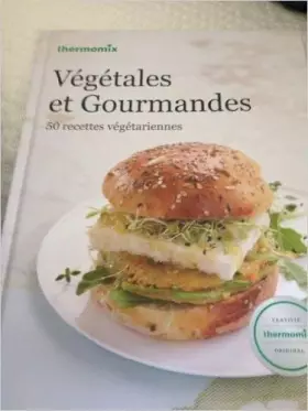 Couverture du produit · Livre thermomix - Végétales et Gourmandes - Vorwerk - édition TM5