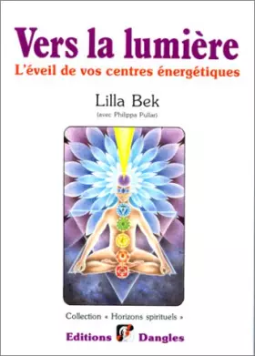 Couverture du produit · Vers la lumière : L'Eveil de vos centres énergétiques (chakras)