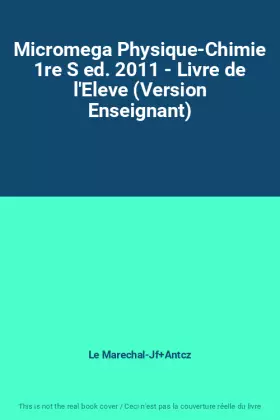 Couverture du produit · Micromega Physique-Chimie 1re S ed. 2011 - Livre de l'Eleve (Version Enseignant)