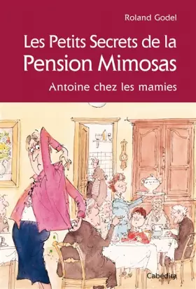 Couverture du produit · Les Petits Secrets de la Pension Mimosas : Antoine chez les mamies