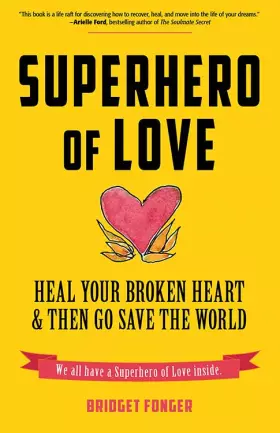 Couverture du produit · Superhero of Love: Heal Your Broken Heart & Then Go Save the World (Book on Anxiety, Healing Heartbreak, and for Fans of It's C