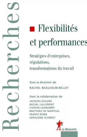 Couverture du produit · flexibilites et performances  strategies d'entreprises, regulations, transformations du travail