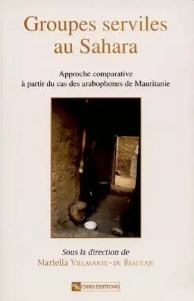 Couverture du produit · Groupes serviles au Sahara : Approche comparative à partir du cas des arabophones de Mauritanie