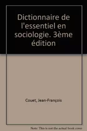 Couverture du produit · Dictionnaire de l'essentiel en sociologie. 3ème édition