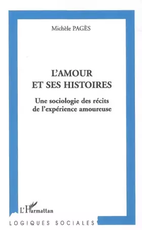 Couverture du produit · L'amour et ses histoires : Une sociologies des récits de l'expérience amoureuse