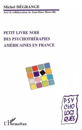 Couverture du produit · Petit livre noir des psychothérapies américaines en France : Théories et pratiques